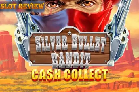 Cash Collect Silver Bullet Bandit Slot Review